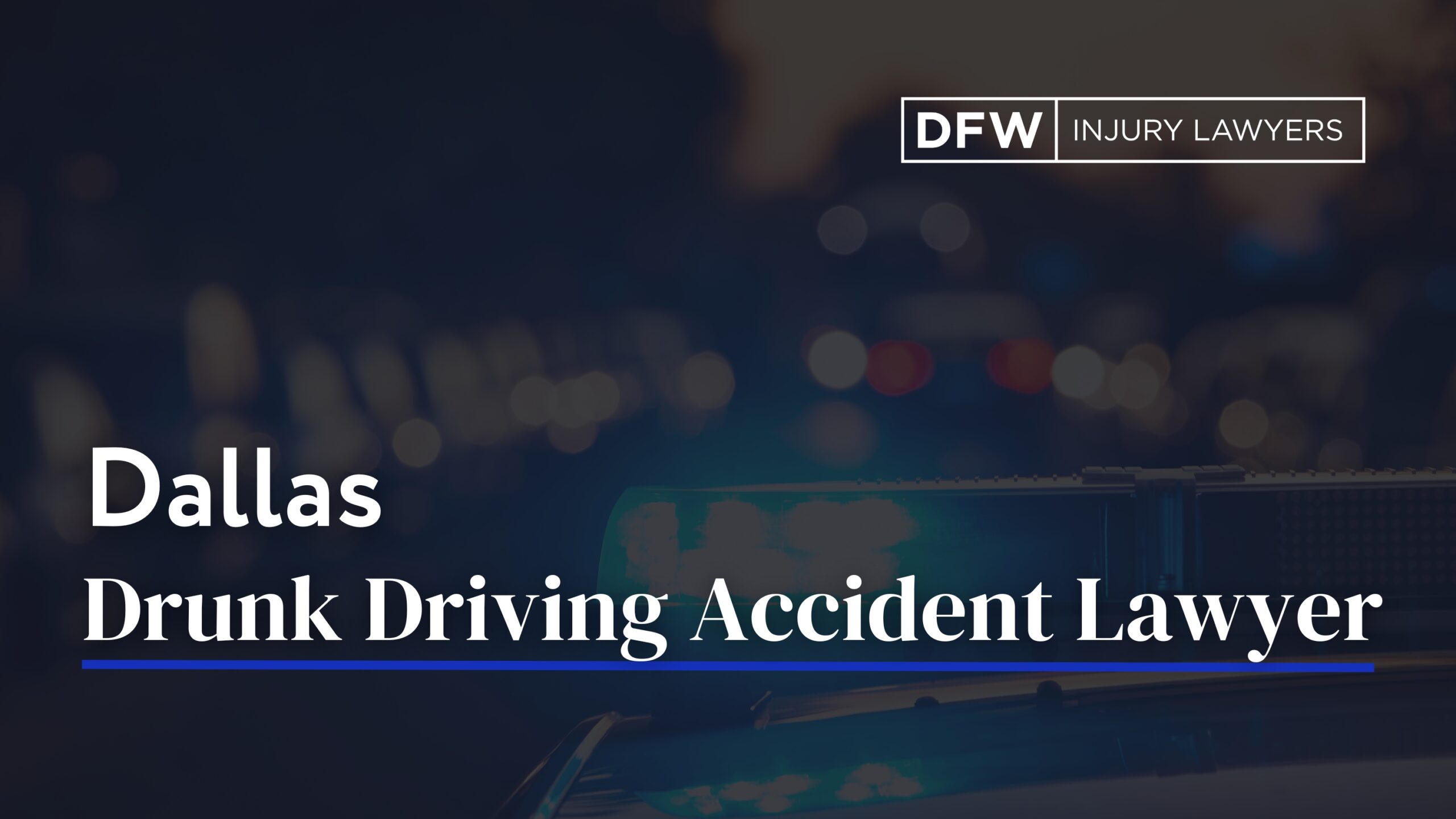 Dallas Drunk driving accident lawyer - DFW