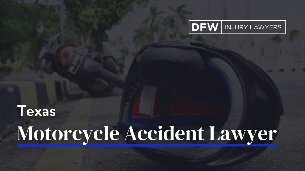 Texas Motorcycle Accident Lawyer - DFW