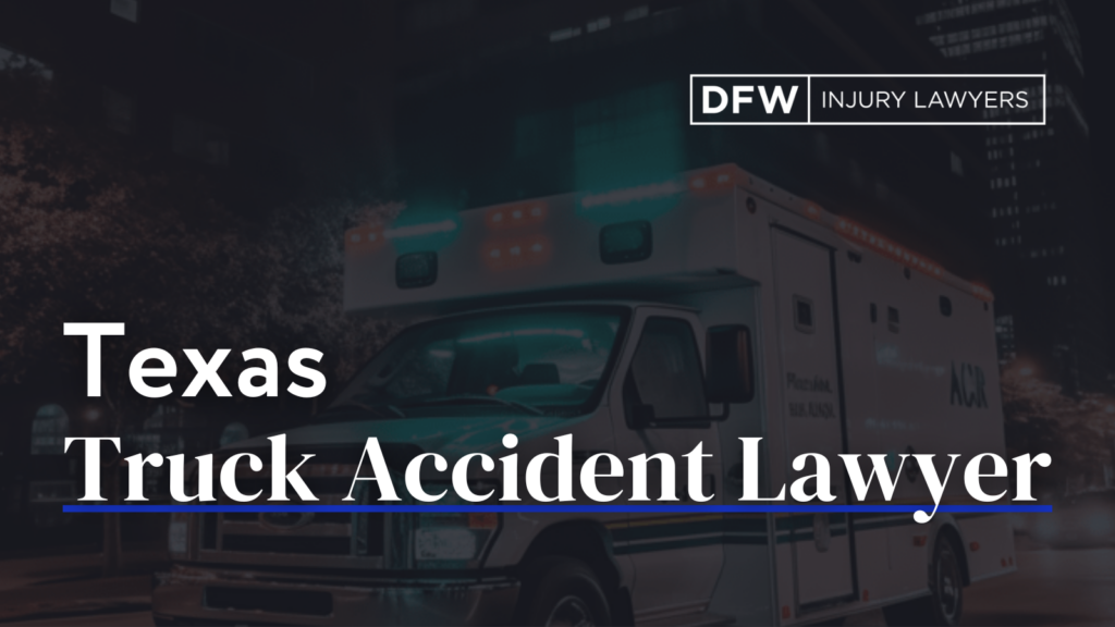 Texas Abogado de Accidente de Camión - DFW